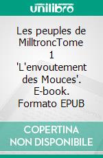 Les peuples de MilltroncTome 1 "L'envoutement des Mouces". E-book. Formato EPUB ebook