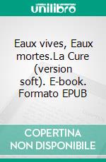 Eaux vives, Eaux mortes.La Cure (version soft). E-book. Formato EPUB ebook
