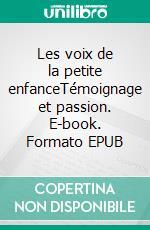 Les voix de la petite enfanceTémoignage et passion. E-book. Formato EPUB ebook