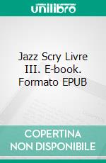 Jazz Scry Livre III. E-book. Formato EPUB ebook