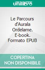 Le Parcours d'Aurala Ordelame. E-book. Formato EPUB ebook