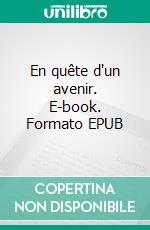 En quête d'un avenir. E-book. Formato EPUB ebook