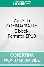 Après la COMMACRATIE. E-book. Formato EPUB ebook