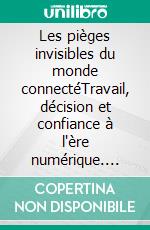 Les pièges invisibles du monde connectéTravail, décision et confiance à l'ère numérique. E-book. Formato EPUB ebook