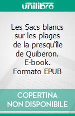Les Sacs blancs sur les plages de la presqu'île de Quiberon. E-book. Formato EPUB ebook