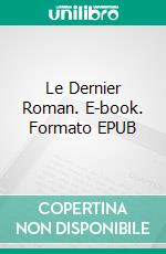 Le Dernier Roman. E-book. Formato EPUB ebook