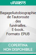 BagageAutobiographie de l'autoroute des funérailles. E-book. Formato EPUB ebook