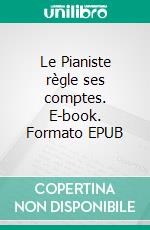 Le Pianiste règle ses comptes. E-book. Formato EPUB ebook