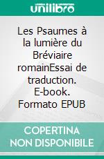 Les Psaumes à la lumière du Bréviaire romainEssai de traduction. E-book. Formato EPUB ebook