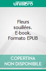 Fleurs souillées. E-book. Formato EPUB ebook