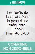 Les forêts de la cocaïneDans la peau d'une trafiquante. E-book. Formato EPUB ebook