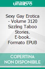 Sexy Gay Erotica - Volume 3120 Sizzling Taboo Stories. E-book. Formato EPUB ebook