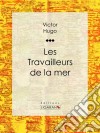 Les Travailleurs de la mer. E-book. Formato EPUB ebook