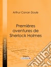 Premières aventures de Sherlock Holmes. E-book. Formato EPUB ebook