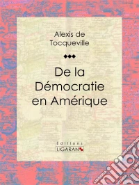 De la démocratie en Amérique. E-book. Formato EPUB ebook