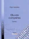 Oeuvres complètesTome I. E-book. Formato EPUB ebook