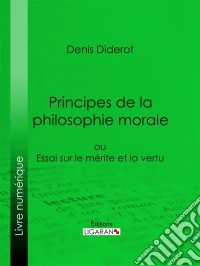 Principes de la philosophie moraleou Essai sur le mérite et la vertu. E-book. Formato EPUB ebook