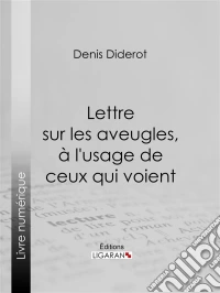 Lettre sur les aveugles, à l'usage de ceux qui voient. E-book. Formato EPUB ebook