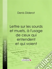 Lettre sur les sourds et muets, à l'usage de ceux qui entendent et qui voient. E-book. Formato EPUB ebook
