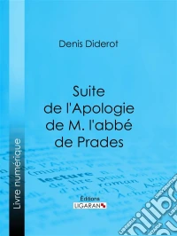 Suite de l'Apologie de M. l'abbé de Prades. E-book. Formato EPUB ebook