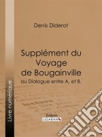 Supplément du Voyage de Bougainvilleou Dialogue entre A. et B.. E-book. Formato EPUB ebook