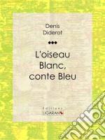 L&apos;Oiseau blanc, conte bleu. E-book. Formato EPUB ebook