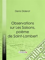 Observations sur Les Saisons, poème de Saint-Lambert. E-book. Formato EPUB ebook