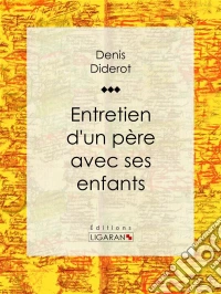Entretien d'un père avec ses enfants. E-book. Formato EPUB ebook
