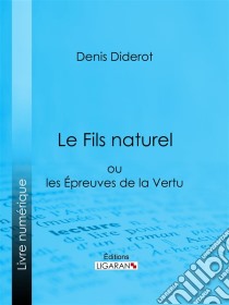 Le Fils naturelou les Epreuves de la Vertu. E-book. Formato EPUB ebook di Ligaran