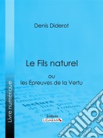 Le Fils naturelou les Epreuves de la Vertu. E-book. Formato EPUB ebook