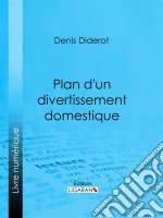 Plan d&apos;un divertissement domestique. E-book. Formato EPUB ebook