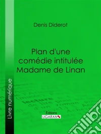Plan d'une comédie intitulée Madame de Linan. E-book. Formato EPUB ebook