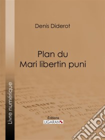 Plan du Mari libertin puni. E-book. Formato EPUB ebook di Ligaran