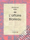 L&apos;affaire Blaireau. E-book. Formato EPUB ebook