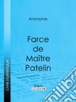 Farce de Maître Pierre Pathelin. E-book. Formato EPUB ebook