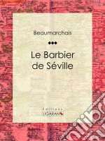 Le Barbier de Séville. E-book. Formato EPUB ebook