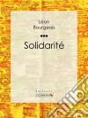 Solidarité. E-book. Formato EPUB ebook di Léon Bourgeois