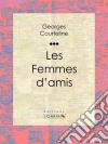 Les Femmes d&apos;amis. E-book. Formato EPUB ebook