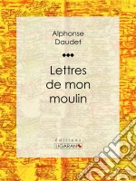 Lettres de mon moulin. E-book. Formato EPUB ebook