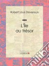 L&apos;Île au trésor. E-book. Formato EPUB ebook