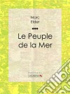 Le Peuple de la Mer. E-book. Formato EPUB ebook di Marc Elder