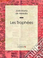 Les Trophées. E-book. Formato EPUB ebook