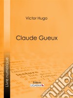 Claude Gueux. E-book. Formato EPUB