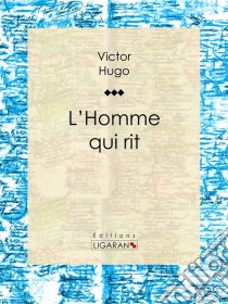 L'Homme qui rit. E-book. Formato EPUB ebook di Victor Hugo