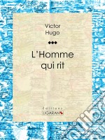 L&apos;Homme qui rit. E-book. Formato EPUB ebook