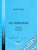 Les MisérablesTome I - Fantine. E-book. Formato EPUB ebook