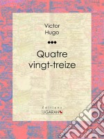 Quatrevingt-treize. E-book. Formato EPUB ebook