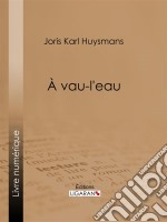 A vau-l&apos;eau. E-book. Formato EPUB ebook