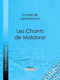 Les Chants de Maldoror. E-book. Formato EPUB ebook di Ligaran