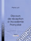 Discours de réception à l&apos;Académie Française. E-book. Formato EPUB ebook